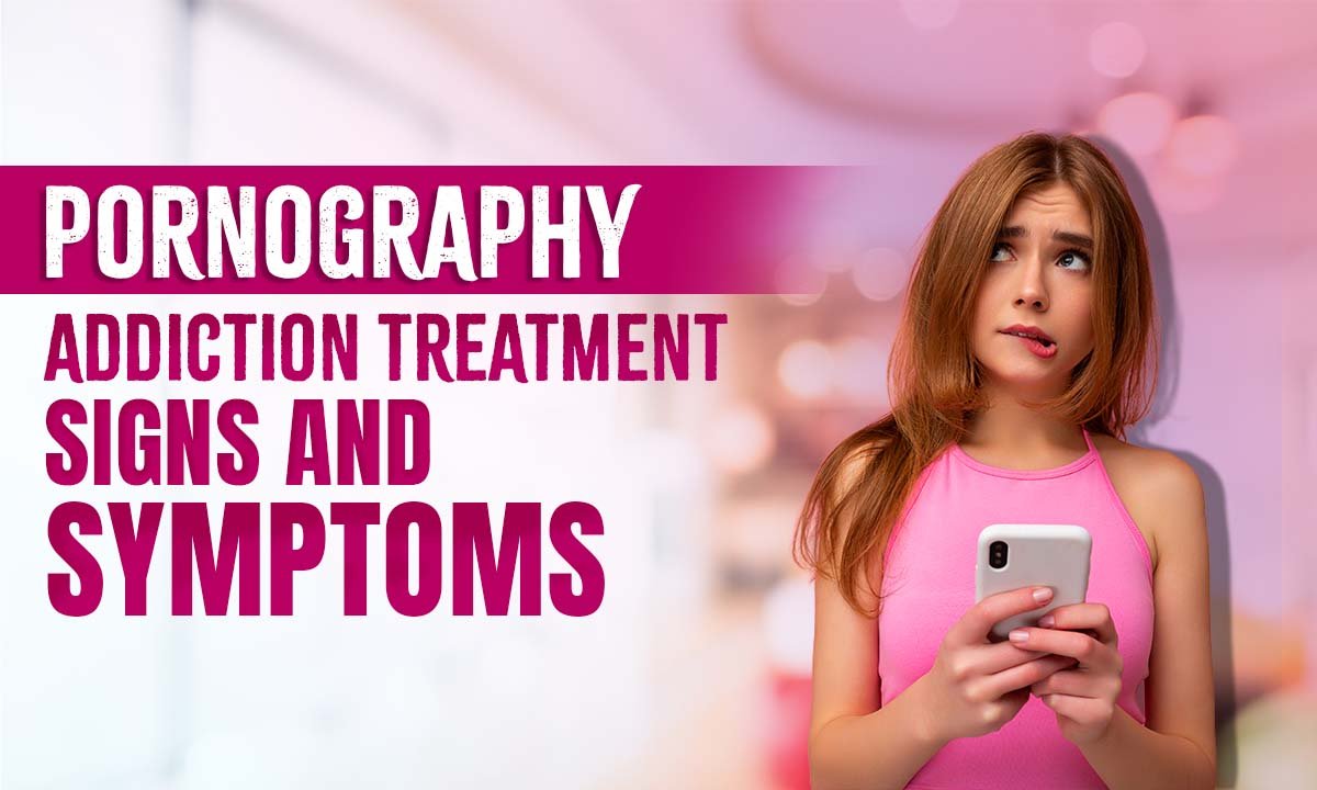 pornography-addiction-treatment-signs-symptoms